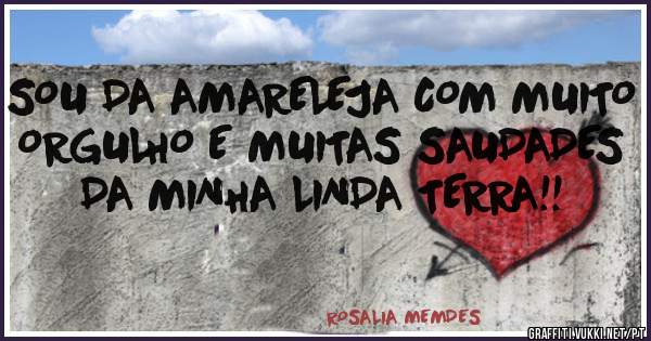 SOU DA AMARELEJA COM MUITO ORGULHO E MUITAS SAUDADES DA MINHA LINDA TERRA!!