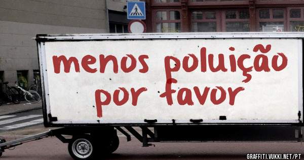 menos poluição por favor