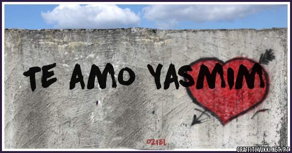 Te amo Yasmim