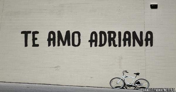 Te amo Adriana