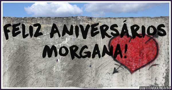 Feliz Aniversários Morgana!