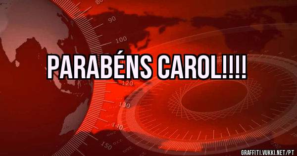 PARABÉNS CAROL!!!!