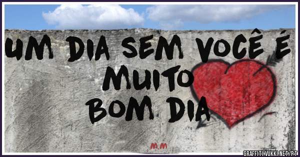 Um dia sem você é muito

                Bom dia 