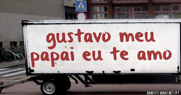 gustavo meu papai eu te amo