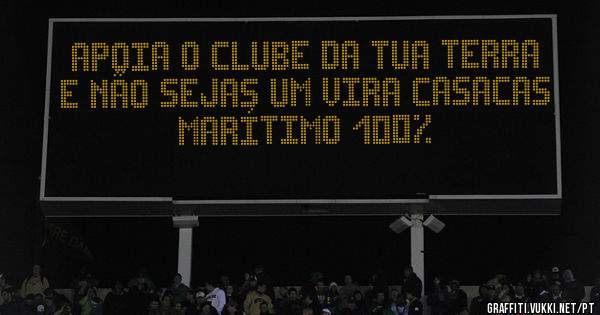 APOIA O CLUBE DA TUA TERRA E NÃO SEJAS UM VIRA CASACAS
MARÍTIMO 100%
 