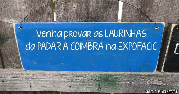 Venha provar as LAURINHAS da PADARIA COIMBRA na EXPOFACIC 