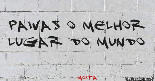 Paivas o melhor lugar do mundo