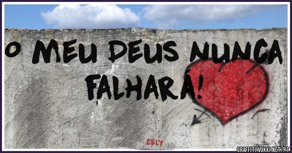 O meu Deus nunca falhará!