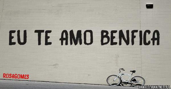 EU TE AMO BENFICA