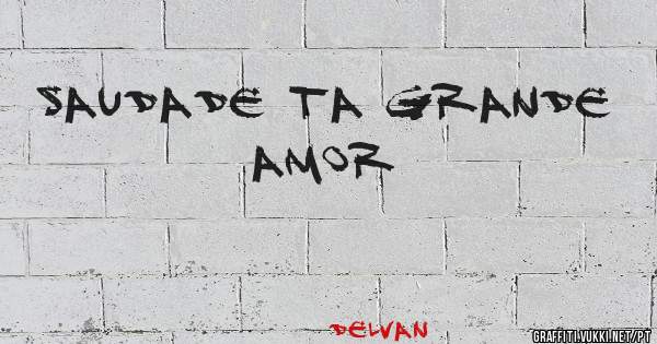 Saudade Ta Grande Amor 