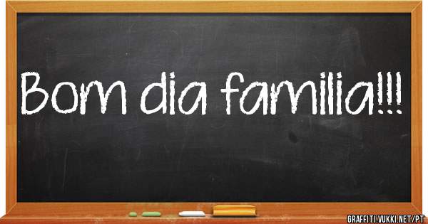 Bom dia familia!!!
