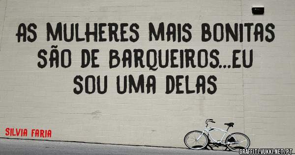 As mulheres mais bonitas são de Barqueiros...Eu sou uma delas
