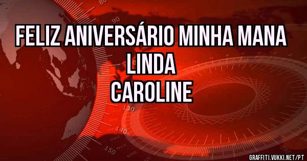 Feliz Aniversário minha mana linda
Caroline
