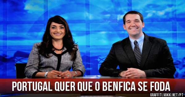 Portugal quer que o Benfica se foda 