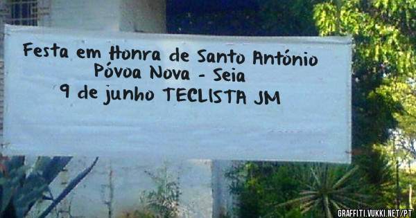 Festa em Honra de Santo António
Póvoa Nova - Seia 
9 de junho TECLISTA JM 