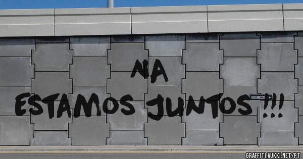           NA  
Estamos Juntos !!!