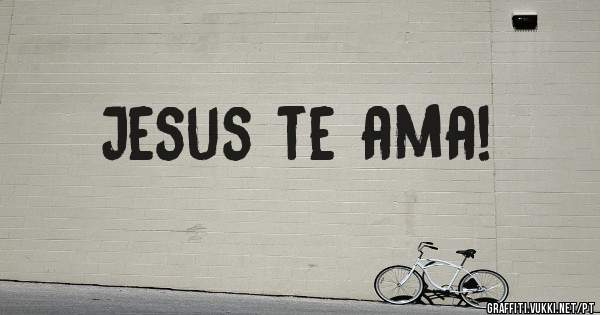 Jesus te ama!
