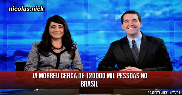ja morreu cerca de 120000 mil pessoas no brasil 