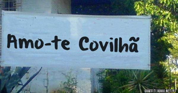 Amo-te Covilhã