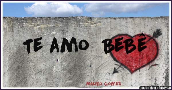 Te amo  BeBê
