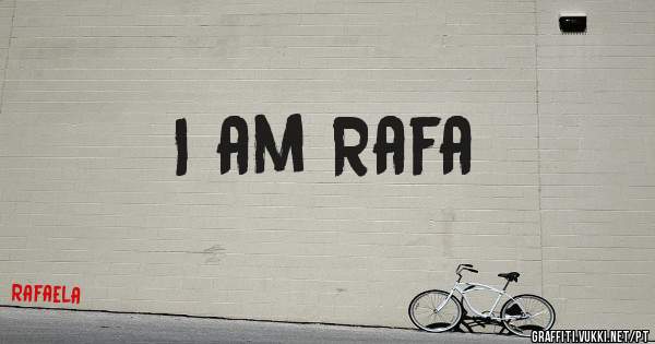 I am Rafa