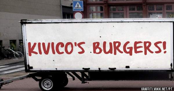  KIVICO'S BURGERS!