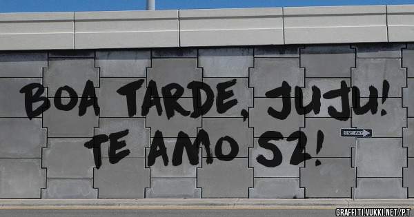 Boa tarde, Juju!
Te amo S2!