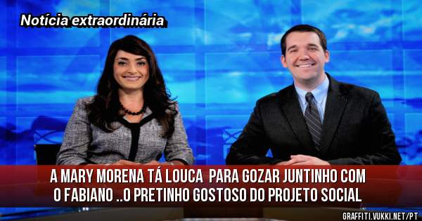 A Mary Morena tá louca  para gozar juntinho com o Fabiano ..o pretinho gostoso do Projeto Social