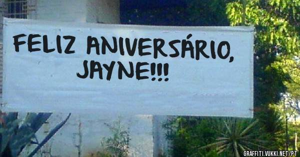 FELIZ ANIVERSÁRIO, JAYNE!!!