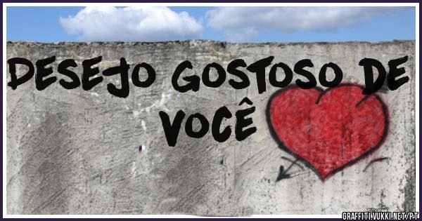 Desejo gostoso de você 