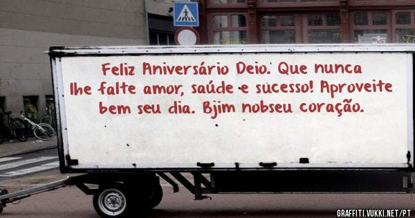 Feliz Aniversário Deio. Que nunca lhe falte amor, saúde e sucesso! Aproveite bem seu dia. Bjim nobseu coração. 