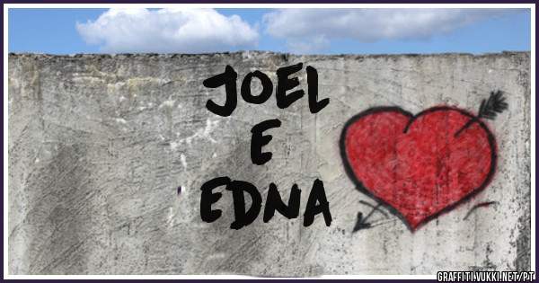 Joel 
E
Edna