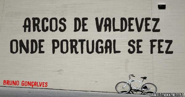Arcos de Valdevez onde Portugal se fez 