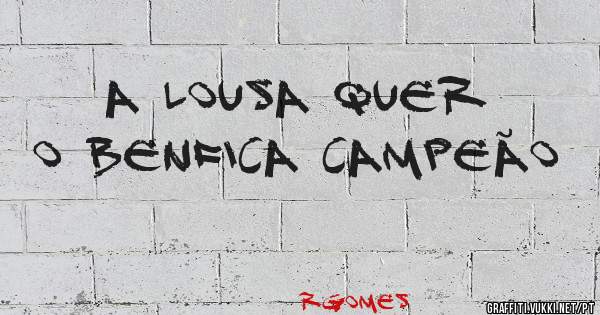 A Lousa quer o BENFICA campeão