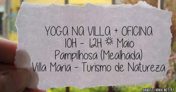 YOGA NA VILLA + OFICINA
10H - 12H | Maio
Pampilhosa (Mealhada)
Villa Maria - Turismo de Natureza