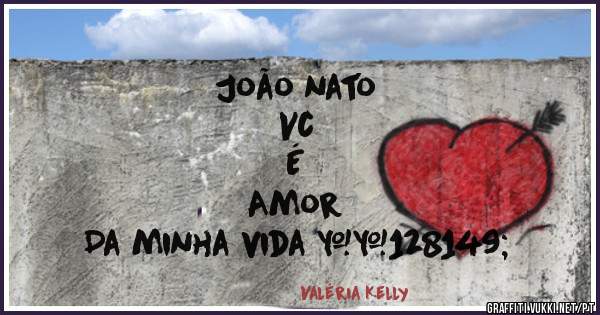 João nato 
Vc
É
Amor
Da minha vida 💕