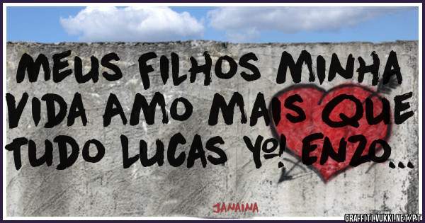 Meus Filhos minha Vida Amo mais que Tudo Lucas & Enzo...