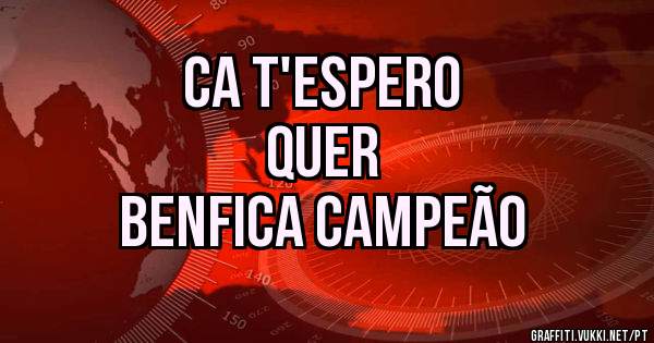Ca T'espero
quer
BENFICA CAMPEÃO
