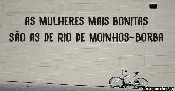 as mulheres mais bonitas são as de Rio de Moinhos-Borba
