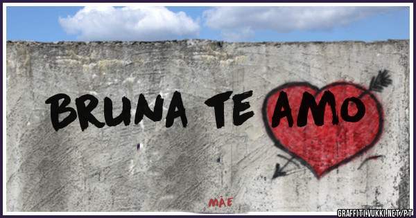 Bruna te amo
