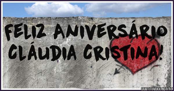 Feliz Aniversário Cláudia Cristina!