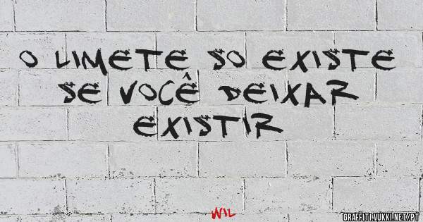 O LIMETE SO EXISTE SE VOCÊ DEIXAR EXISTIR