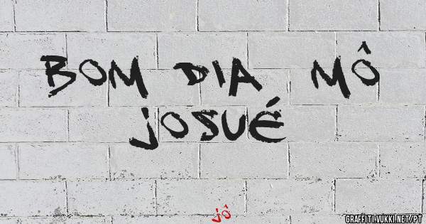 Bom dia  Mô 
Josué 