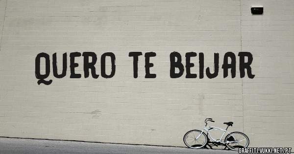 Quero te beijar