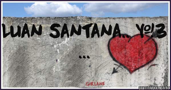 Luan Santana.. <3 ...