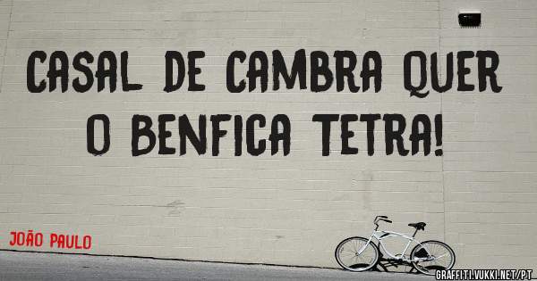 Casal de Cambra quer o Benfica Tetra!