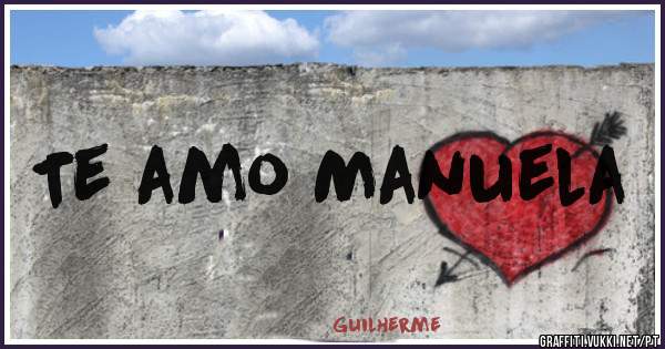 Te amo Manuela