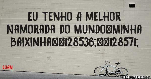 Eu Tenho A melhor Namorada do Mundo❤Minha Baixinha😘😻