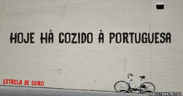 Hoje há cozido à portuguesa