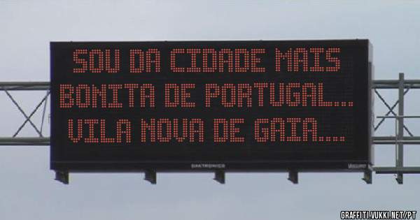 Sou da cidade mais bonita de Portugal... Vila Nova de Gaia....